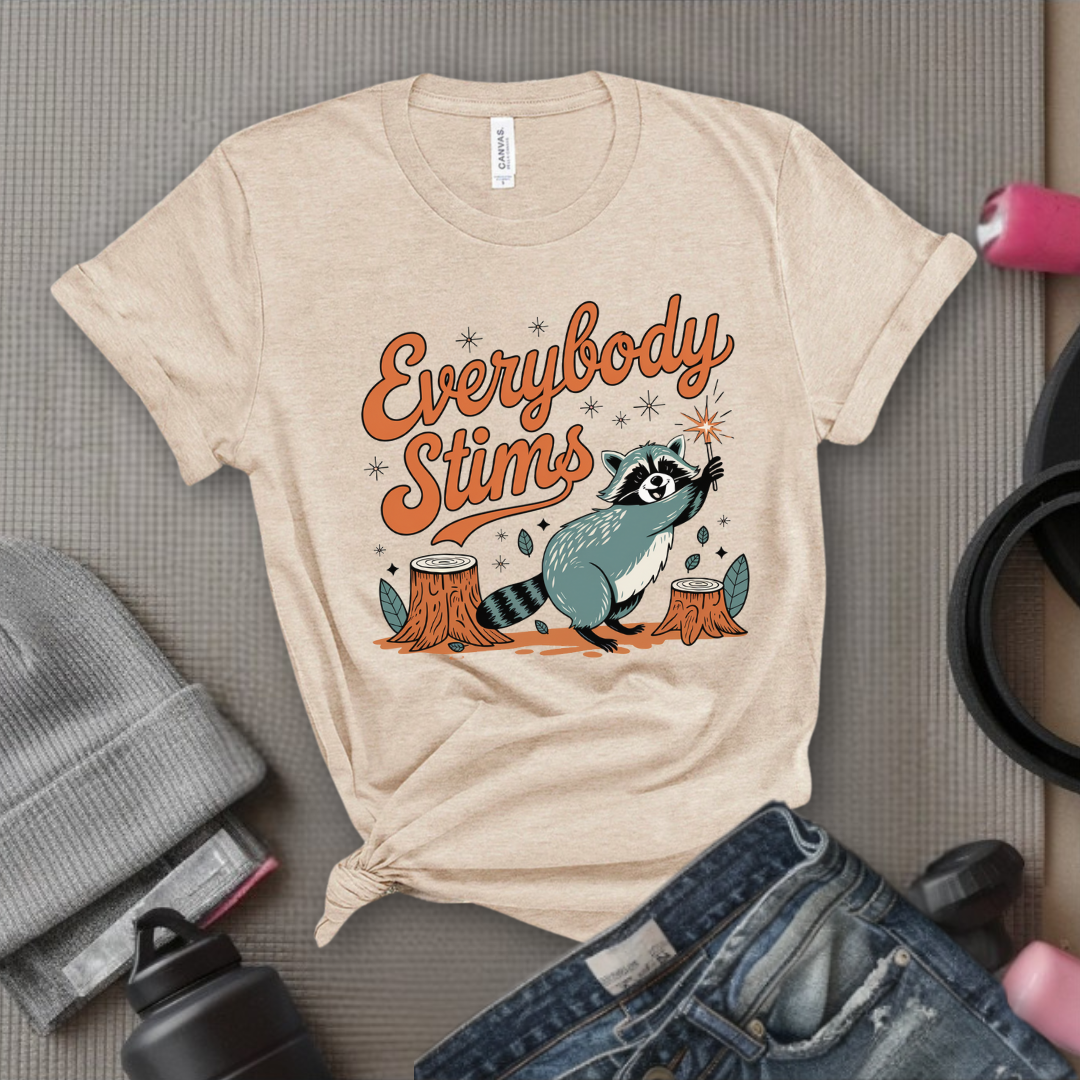 Everybody stims - Girl Power Inspirational T-Shirt - Women Empowerment Tee - Gift for Her - Bella Canvas 3001