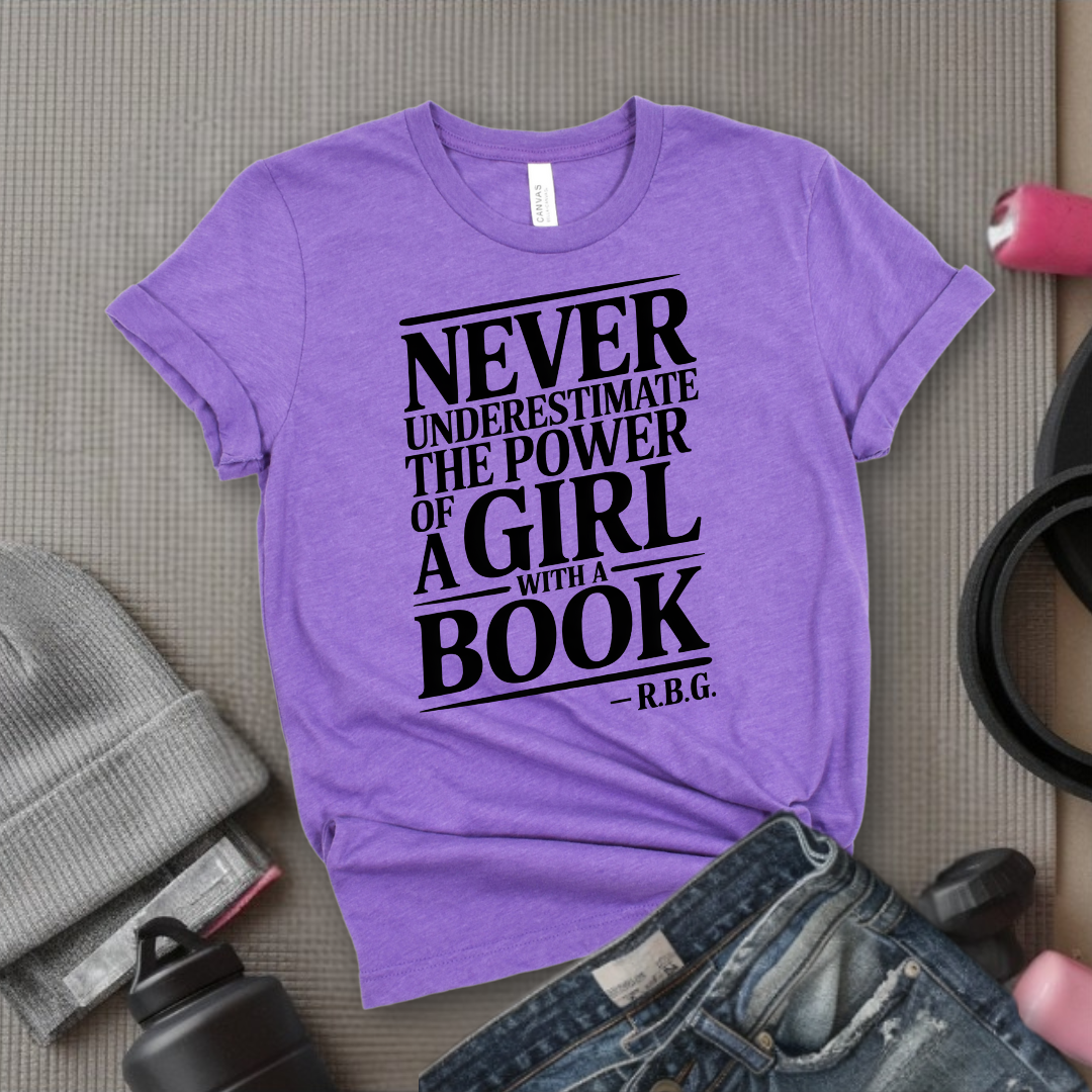 Never Underestimate The Power Of a Girl With a Book v2 - Women Empower Feminist Tee - Bella Canvas 3001