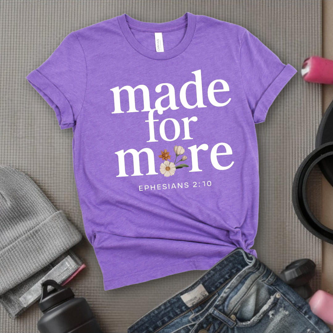 Made For More Ephesians - Feminist T-Shirt - Women Empowerment Tee - Bella Canvas 3001