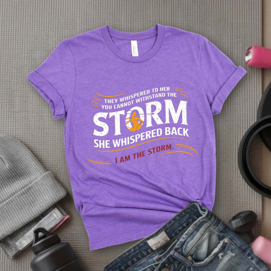 They Whispered To Her You Cannot Withstand The Storm - Women Empowerment Tshirt - Gift for Strong Women, Feminists - Bella Canvas 3001