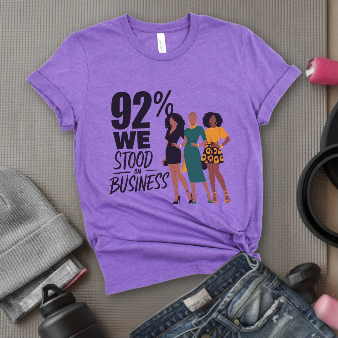 92 We Stood On Business - Women Empowerment Tshirt - Gift for Strong Women, Feminists - Bella Canvas 3001