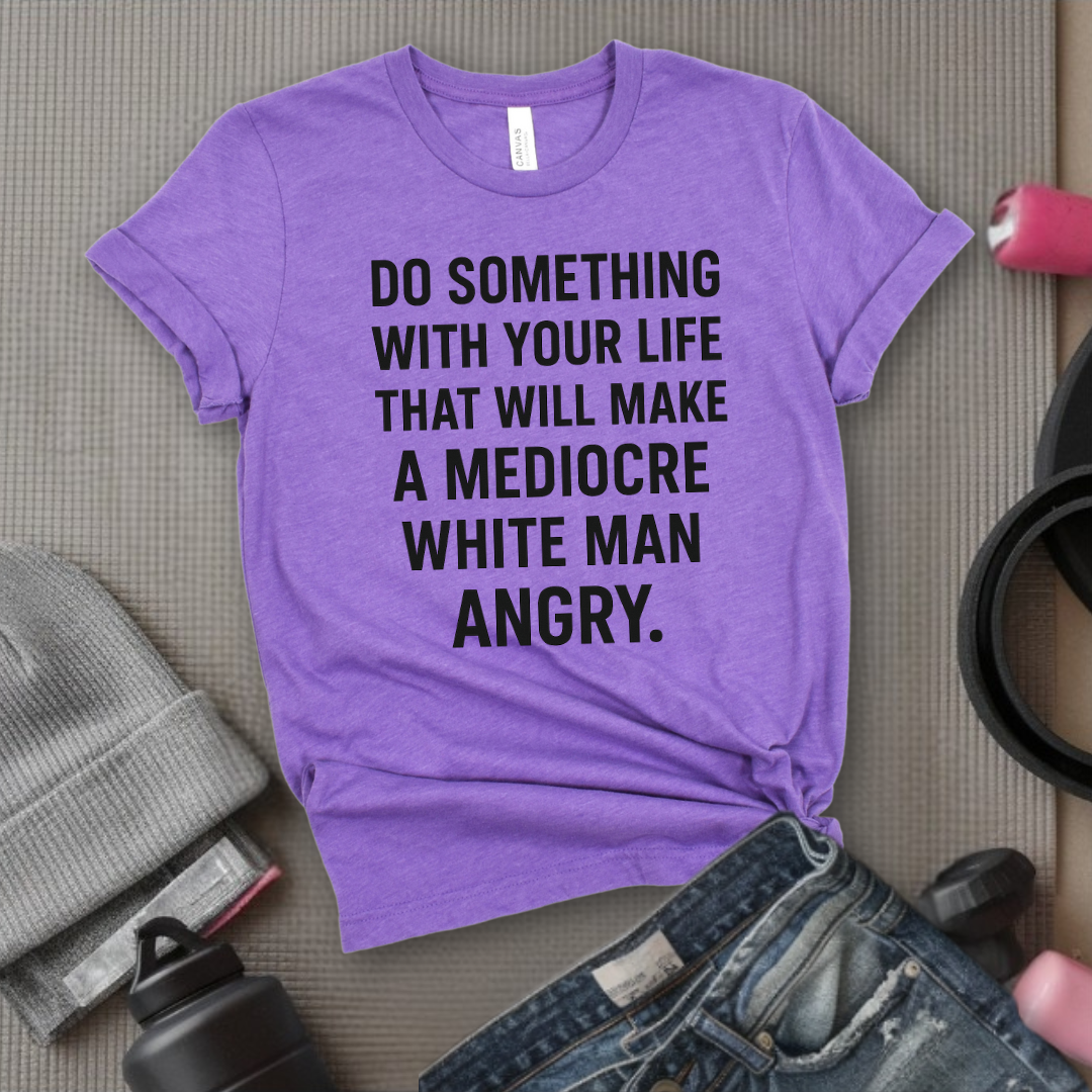 Do Something With Your Life - Women Empowerment Tee - Gift for Her - Bella Canvas 3001
