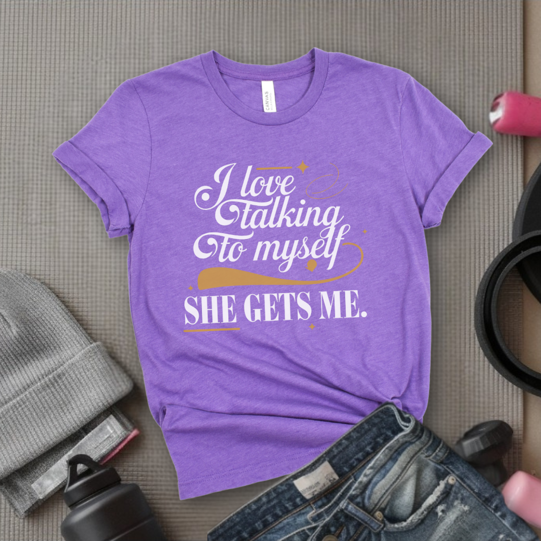 I Love Talking To Myself - Women Empowerment Tshirt - Gift for Strong Women, Feminists - Bella Canvas 3001