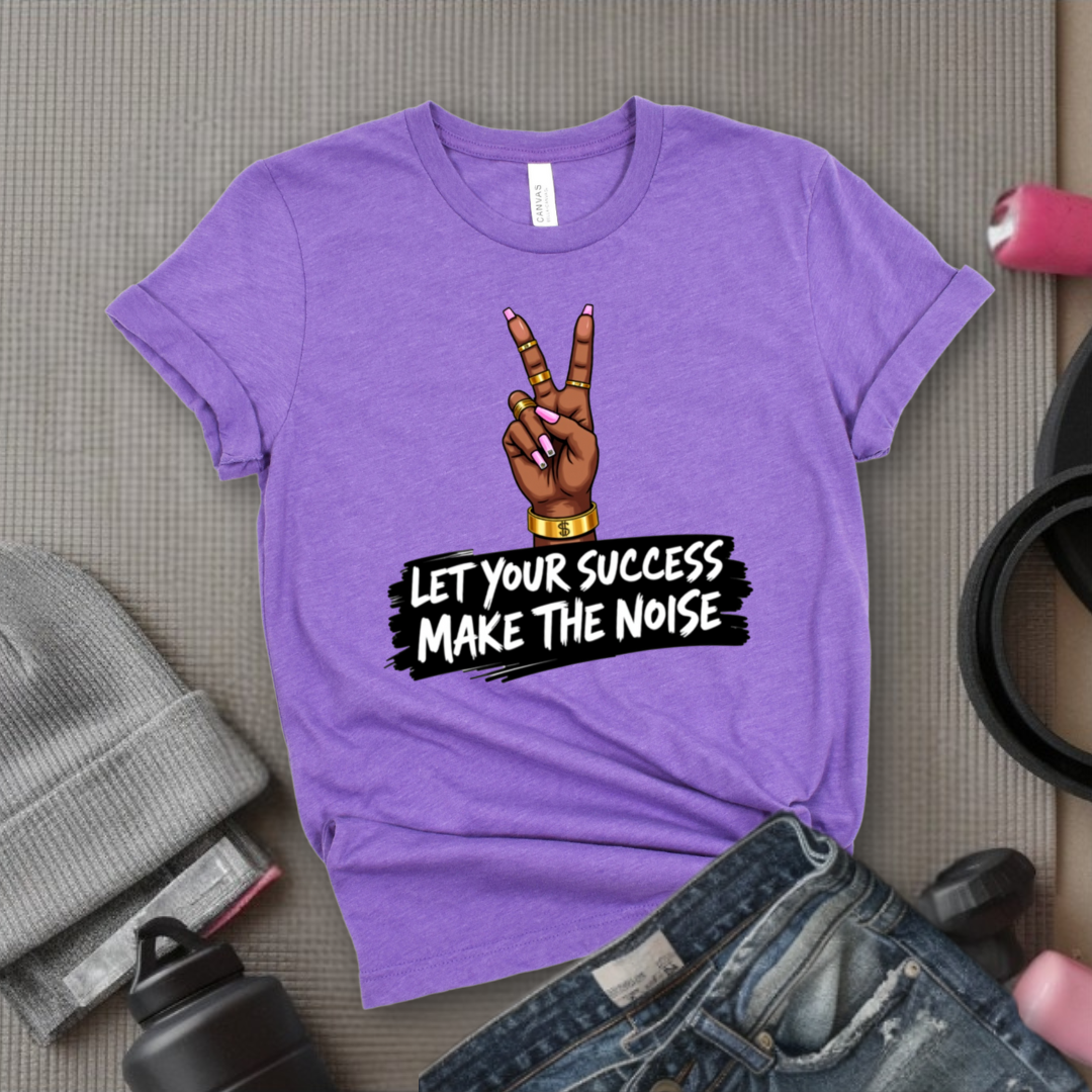 Let Your Success Make The Noise - Floral Women Empowerment Inspired Tee - Unisex Jersey Short Sleeve Shirt - Gift for Yourself, Female Friends - Bella Canvas 3001
