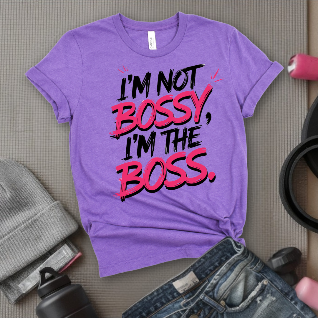 I'm Not Bossy, I'm The Boss.  - Women Empowerment Tee - Gift for Her - Bella Canvas 3001