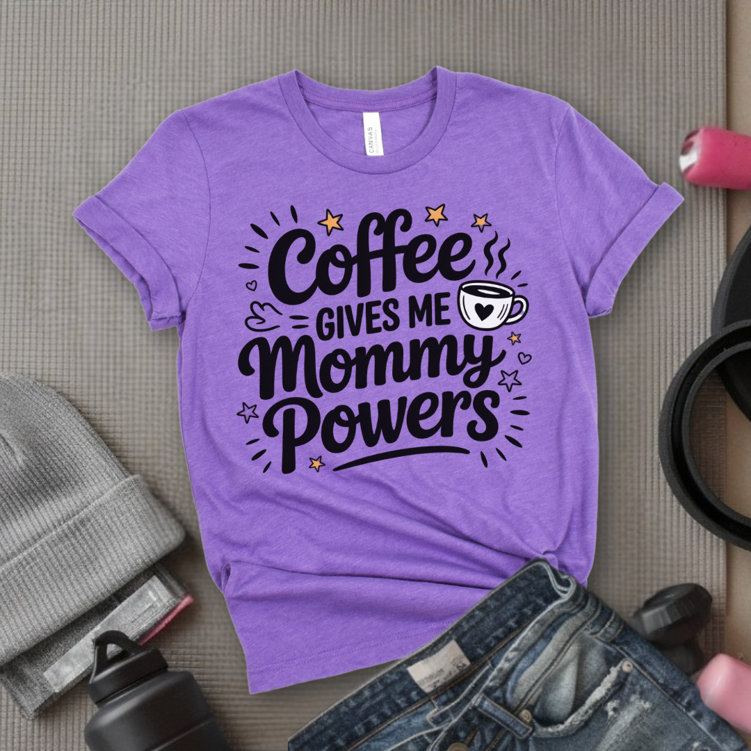 Coffee Gives Me Mommy Powers Tshirt - Mother's Day Gifts - Women Empower Feminist Tee - Bella Canvas 3001