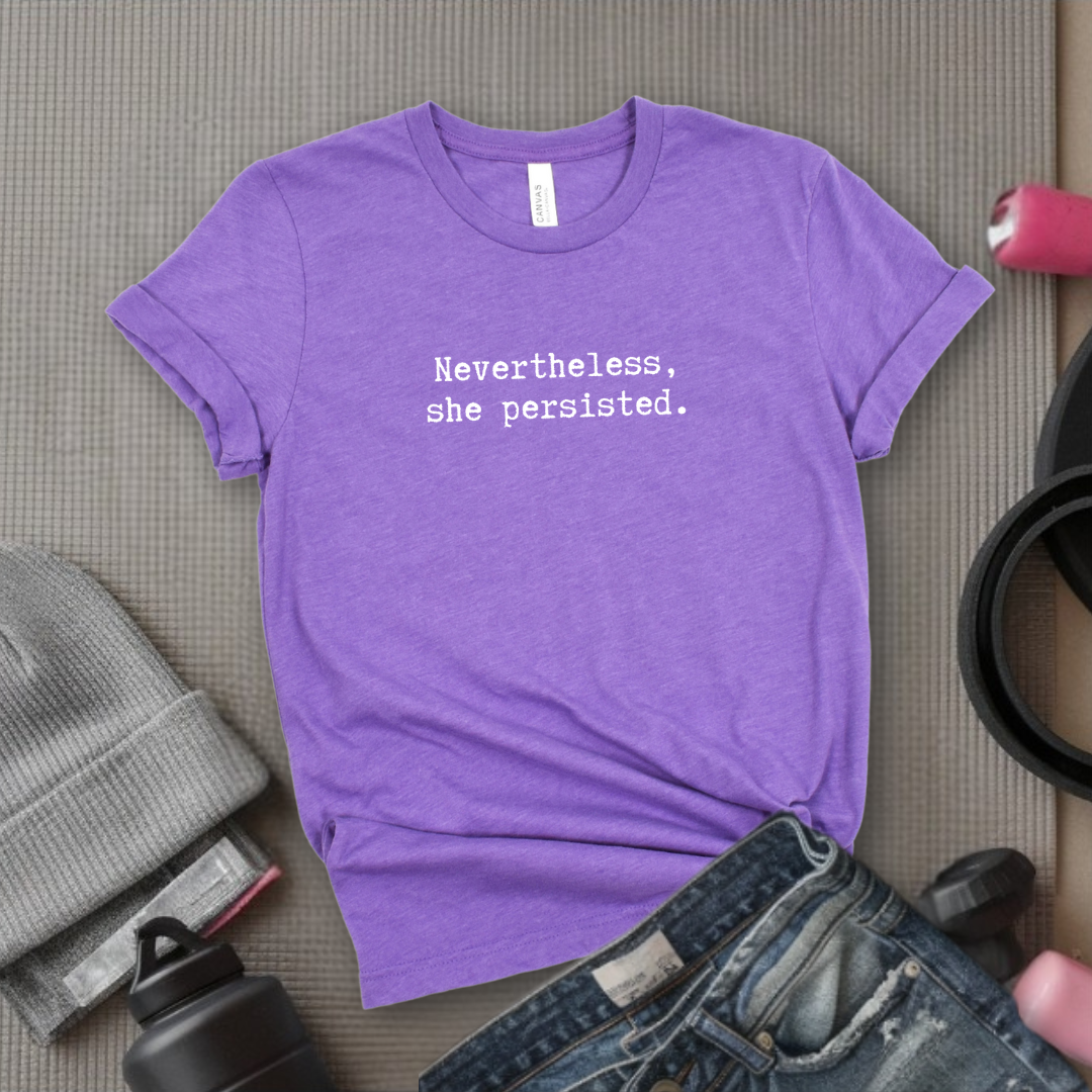 Nevertheless She Persisted Tshirt - Feminist Women Empowerment Shirt - Unisex Jersey Short Sleeve Shirt - Gift For Her - Bella Canvas 3001