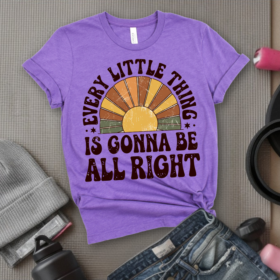 Every Little Thing Is Gonna Be All Right - Feminist T-Shirt - Women Empowerment Tee - Bella Canvas 3001