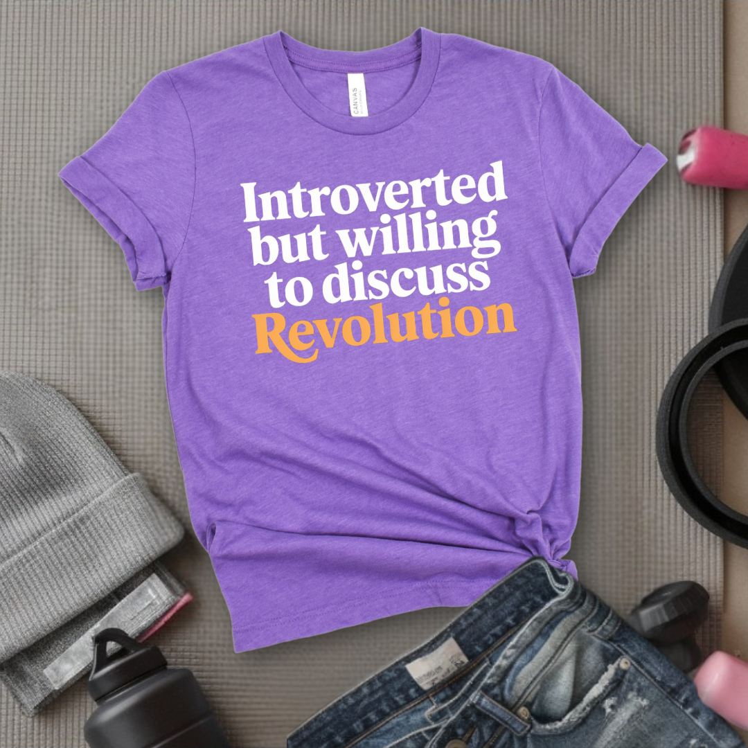 Introverted But Willing To Discuss Revolution - Women Empower Feminist Tee - Bella Canvas 3001