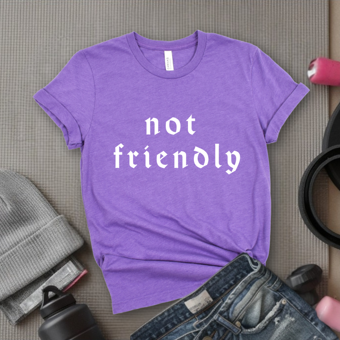 Not Friendly - Women Right T-Shirts - Unisex Jersey Short Sleeve Shirt - Gift for Her - Bella Canvas 3001