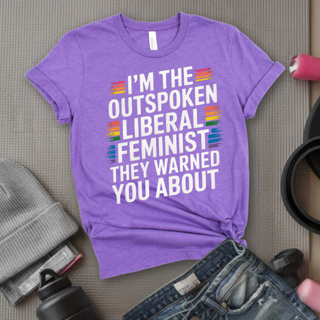 I'm The Outspoken Liberal Feminist - Girl Power Inspirational T-Shirt - Women Empowerment Tee - Gift for Her - Bella Canvas 3001