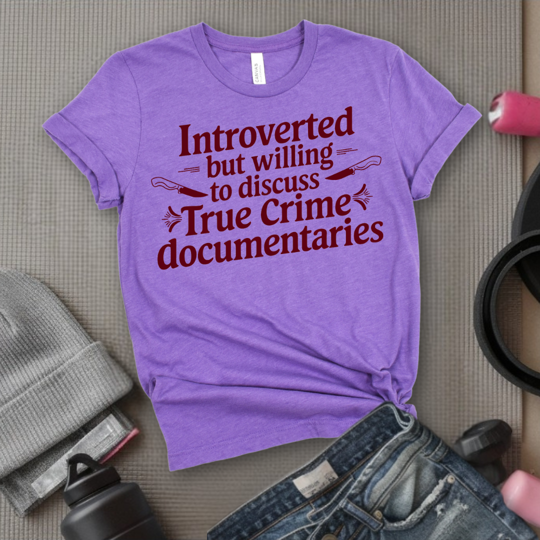 Introverted but Willing to Discuss True Crime - Feminist T-Shirt - Women Empowerment Tee - Bella Canvas 3001