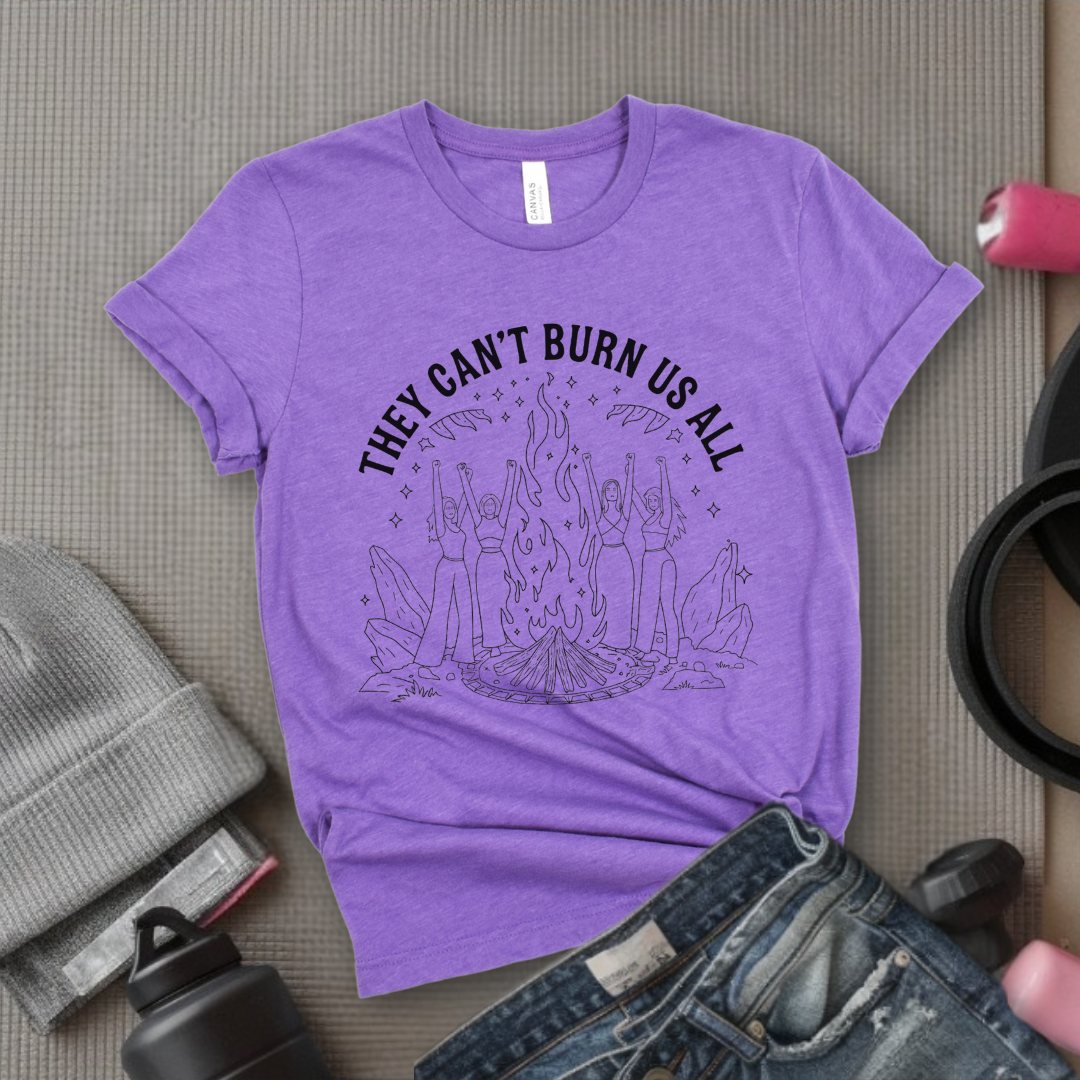 They Can't Burn Us All Witch Tshirt - Feminist Women Empowerment Shirt - Unisex Jersey Short Sleeve Shirt - Gift For Her - Bella Canvas 3001