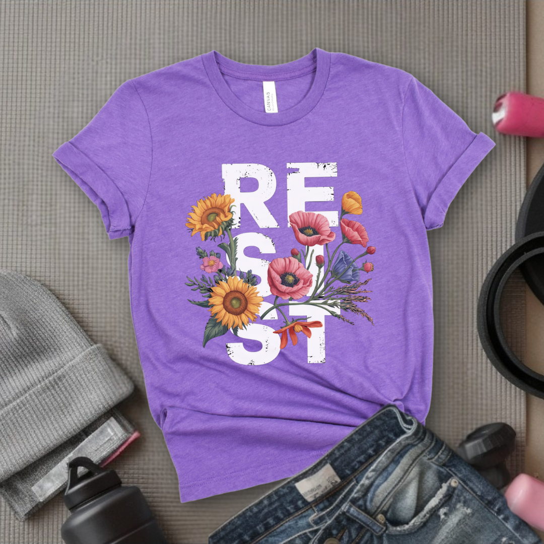 Resist Flowers - Girl Power Inspirational T-Shirt - Women Empowerment Tee - Gift for Her - Bella Canvas 3001
