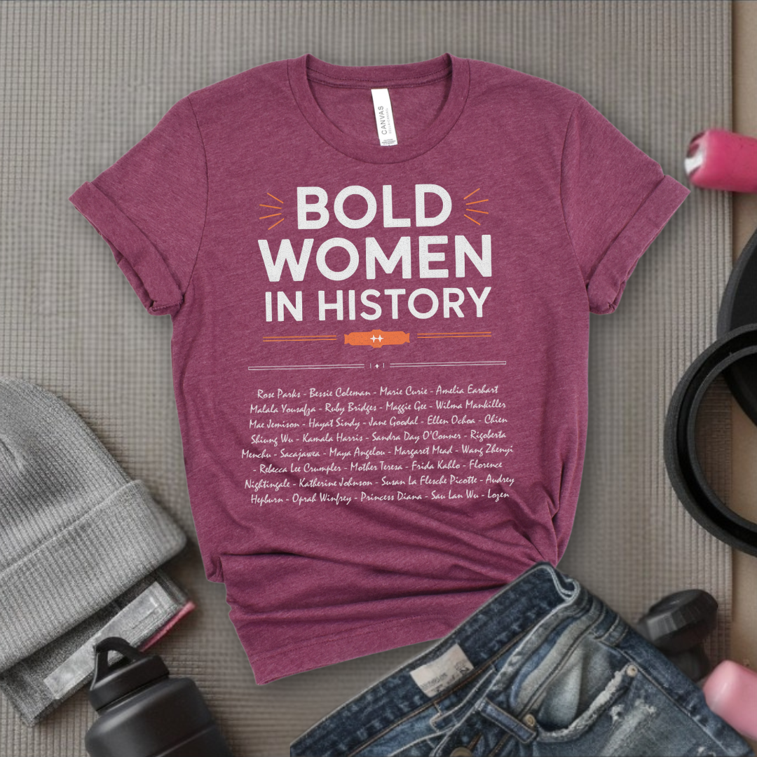 Women's History Month Shirt - Bold Women In History Tee - Mother's Day Gift - Gifts for Her - Feminist Tee - Bella Canvas 3001
