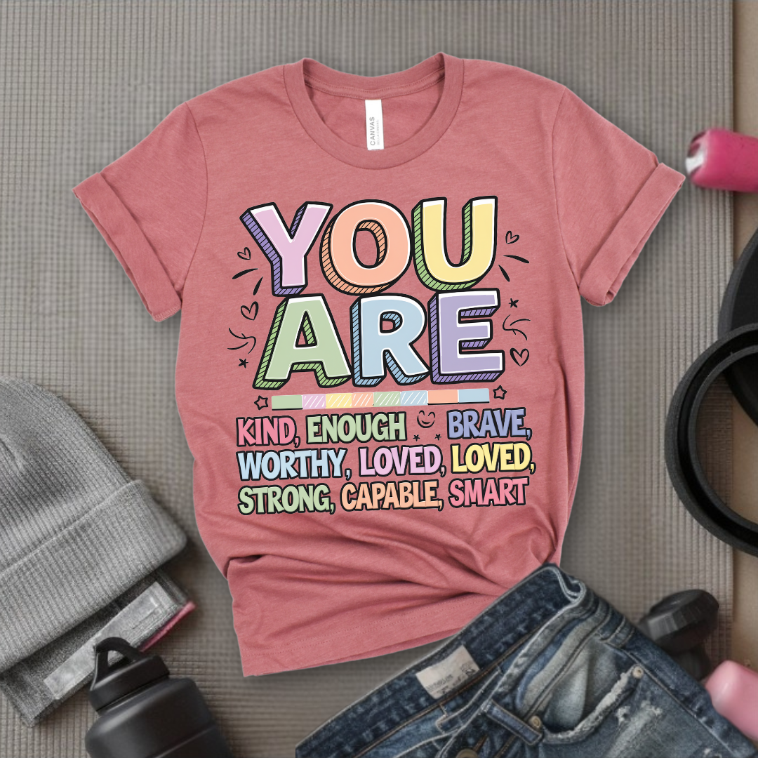 You Are Kind Enough Amazing Brave Worthy Loved Strong Capable Smart - Unisex Jersey Short Sleeve Shirt - Motivation Tee -  Gift for Yourself - Bella Canvas 3001