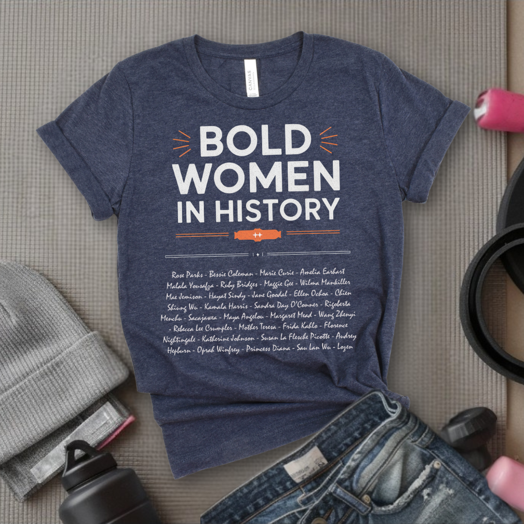 Women's History Month Shirt - Bold Women In History Tee - Mother's Day Gift - Gifts for Her - Feminist Tee - Bella Canvas 3001