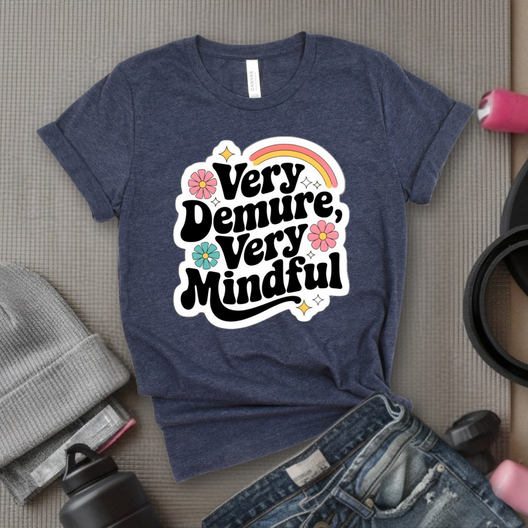 Very Demure Very Mindful - Women Groovy Style T-shirt - Funny Saying  - Unisex Jersey Short Sleeve Shirt - Bella Canvas 3001