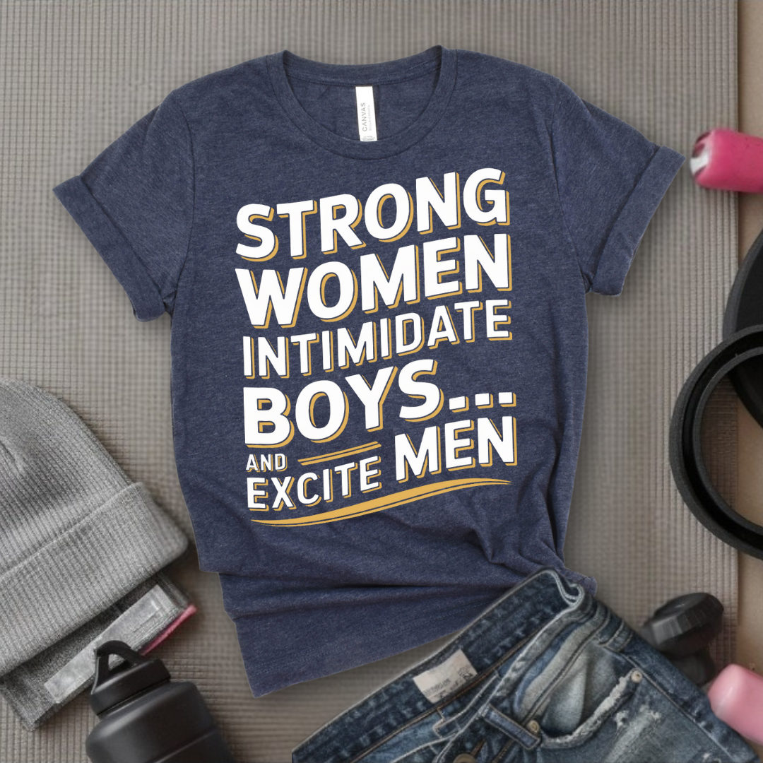 Strong Women Intimidate Boys And Excite Men T-shirt - Feminist Shirt - Feminist Gifts - Inspirational RBG Tee - Cotton Unisex Shirt - Bella Canvas 3001