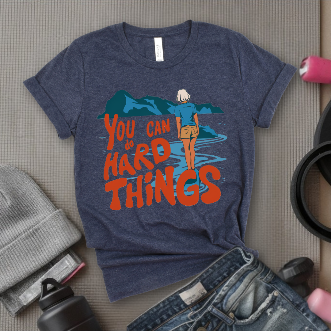 You Can Do Hard Things - Motivation T-shirt - Mental Health Tee - Positive Gift for Yourself, Friends - Bella Canvas 3001