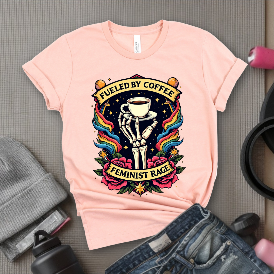 Fueled By Coffee and Feminist Rage Tshirt - Feminist Women Empowerment Shirt - Unisex Jersey Short Sleeve Shirt - Gift for Yourself, Female Friends - Bella Canvas 3001