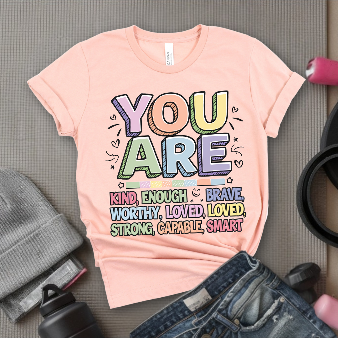 You Are Kind Enough Amazing Brave Worthy Loved Strong Capable Smart - Unisex Jersey Short Sleeve Shirt - Motivation Tee -  Gift for Yourself - Bella Canvas 3001