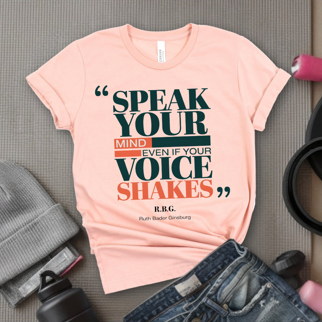 Speak Your Mind Even If Your Voice Shakes T-Shirt - Empower Women Tee - Feminist Gift - Girl Power Top - Bella Canvas 3001