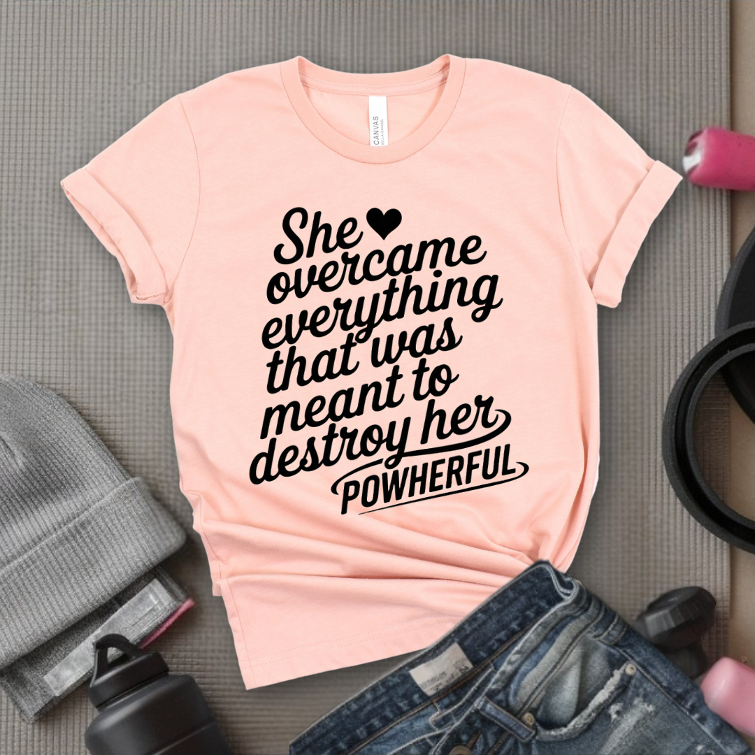 She Overcame Everything That Was Meant to Destroy Her - Feminism Shirt - Girl Power Tee - Gift for Yourself, Friends - Bella Canvas 3001