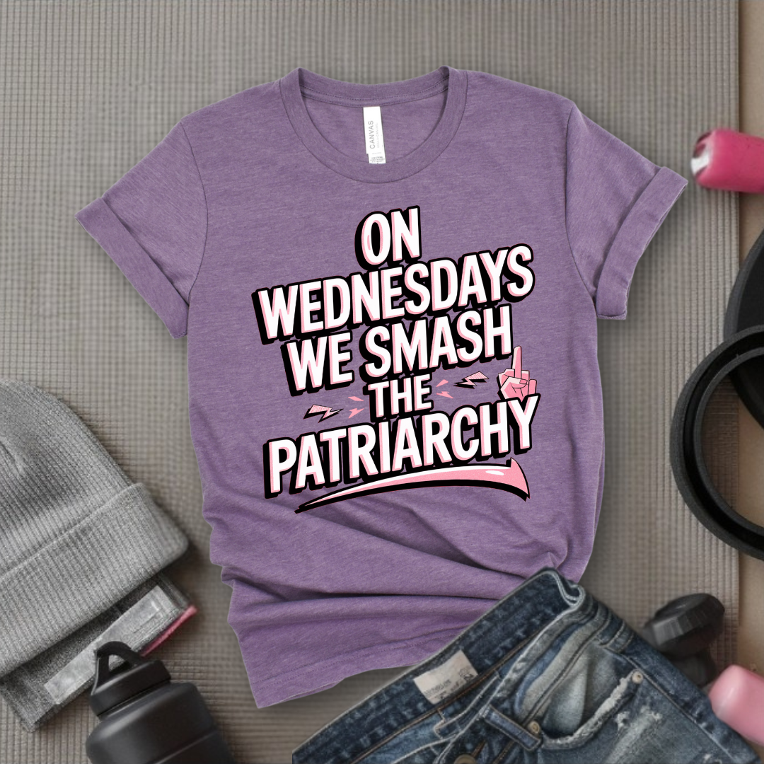 On Wednesday We Smash The Patriarchy T-Shirt - Empower Women Tee - Feminist Gift - Girl Power Top - Bella Canvas 3001