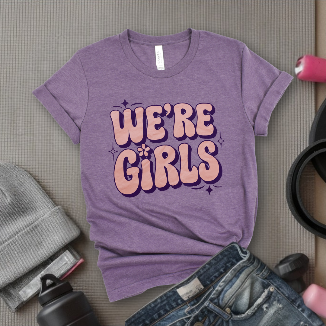 We're Girls T-shirt - Unisex Jersey Short Sleeve Shirt - Women Empowerment Inspired Tee - Gift for Yourself, Female Friends - Bella Canvas 3001