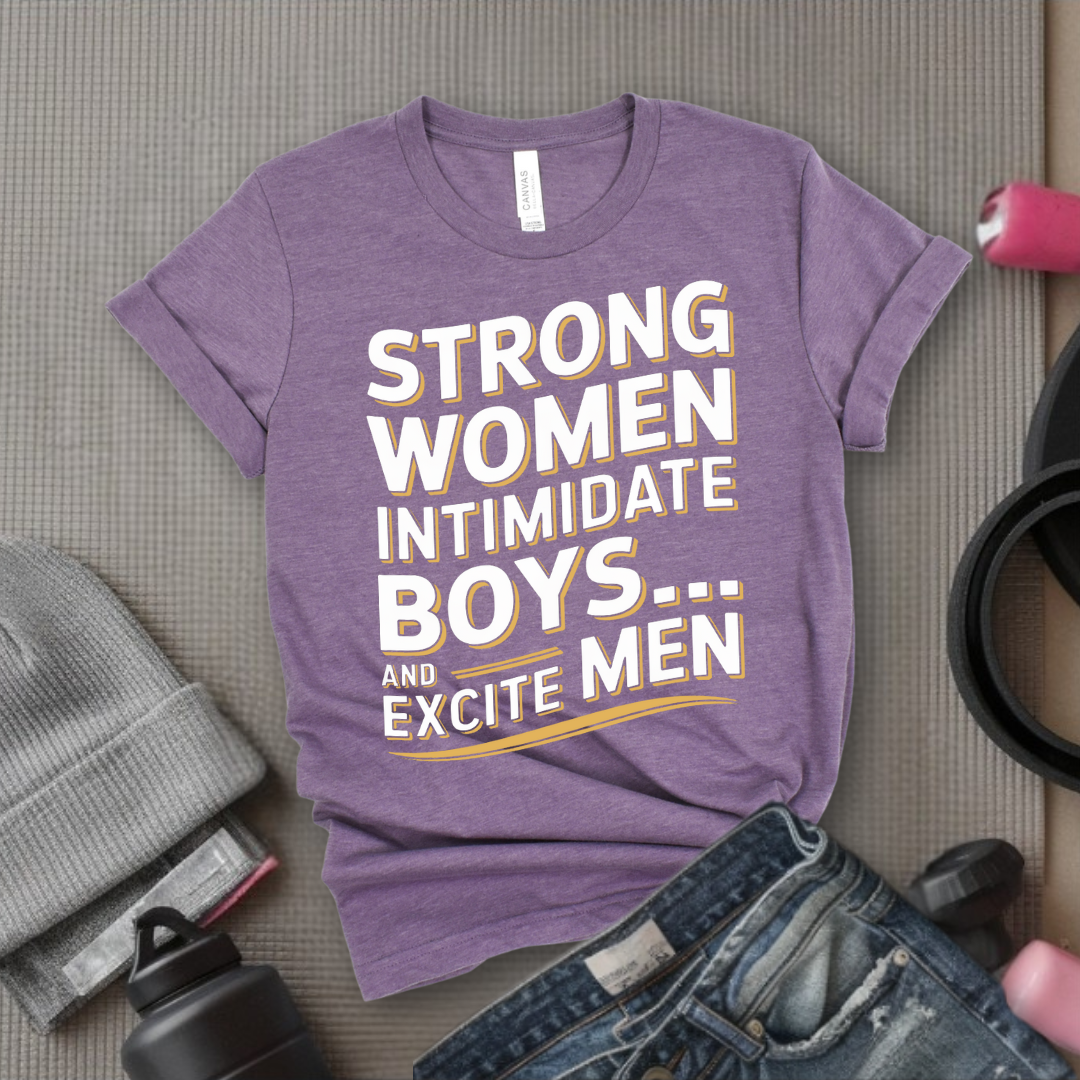 Strong Women Intimidate Boys And Excite Men T-shirt - Feminist Shirt - Feminist Gifts - Inspirational RBG Tee - Cotton Unisex Shirt - Bella Canvas 3001