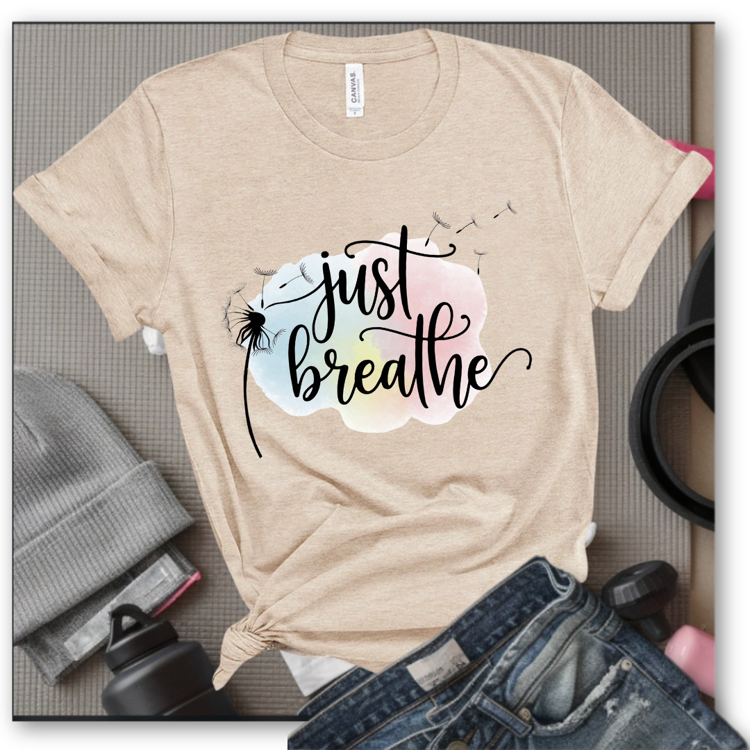 Just Breathe Shirt  - Meditation Shirt - Dandelion Shirt - Relaxing Shirt - Floral Positive Shirt - Gift for Woman - Bella Canvas 3001