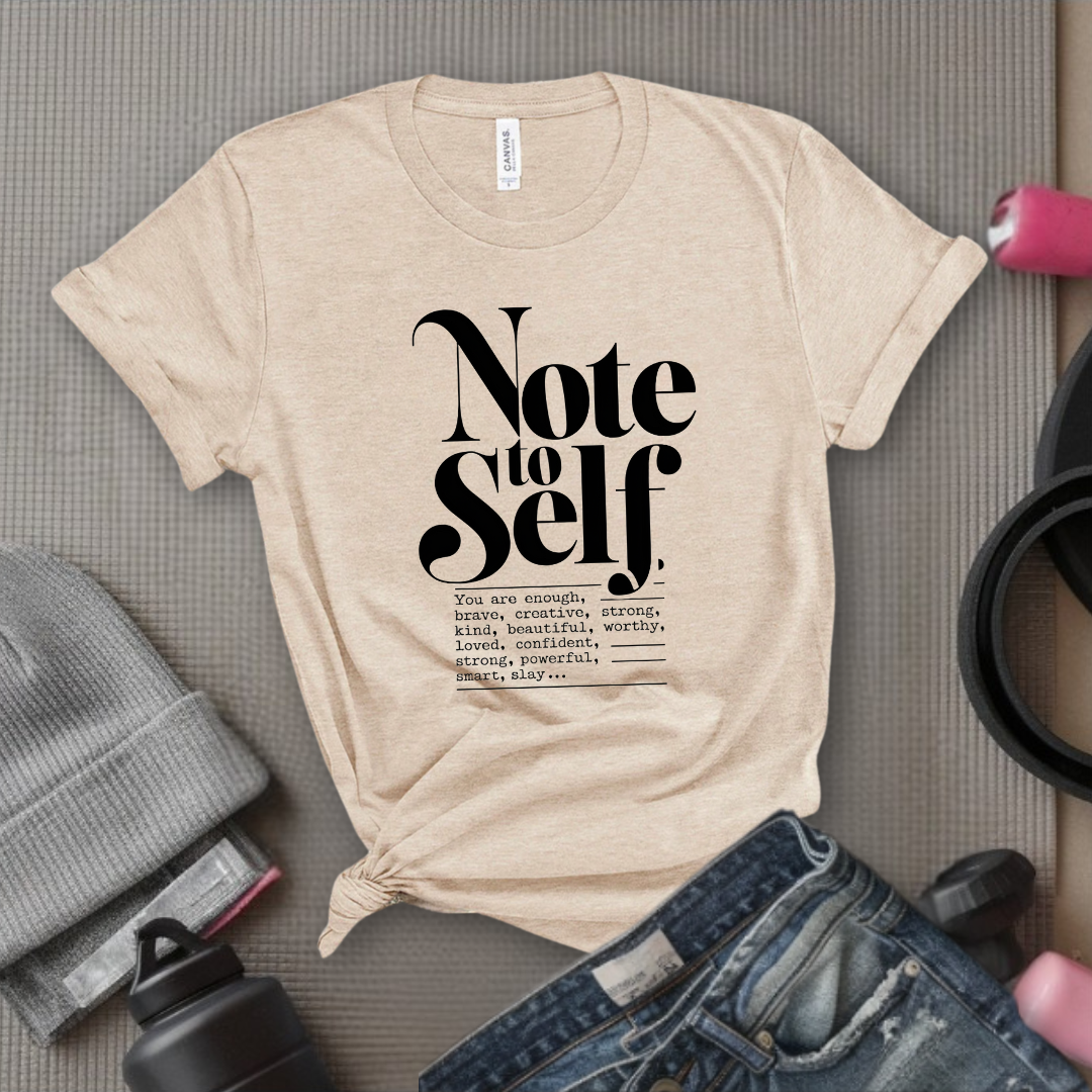 Note To Self T-shirt - Mental Health Shirt - Love Yourself Tee - Inspirational Shirt - Motivational Saying Gift - Bella Canvas 3001
