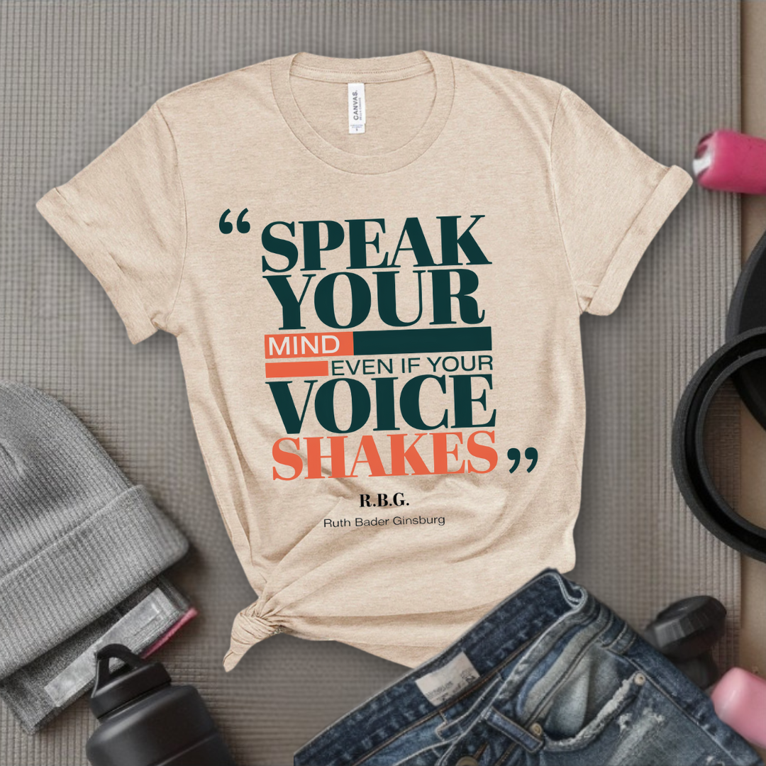 Speak Your Mind Even If Your Voice Shakes T-Shirt - Empower Women Tee - Feminist Gift - Girl Power Top - Bella Canvas 3001