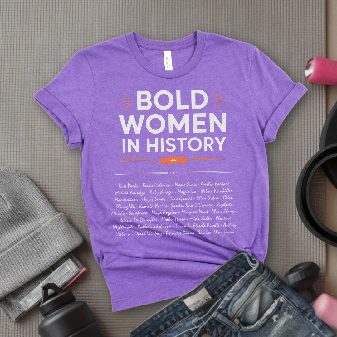Women's History Month Shirt - Bold Women In History Tee - Mother's Day Gift - Gifts for Her - Feminist Tee - Bella Canvas 3001