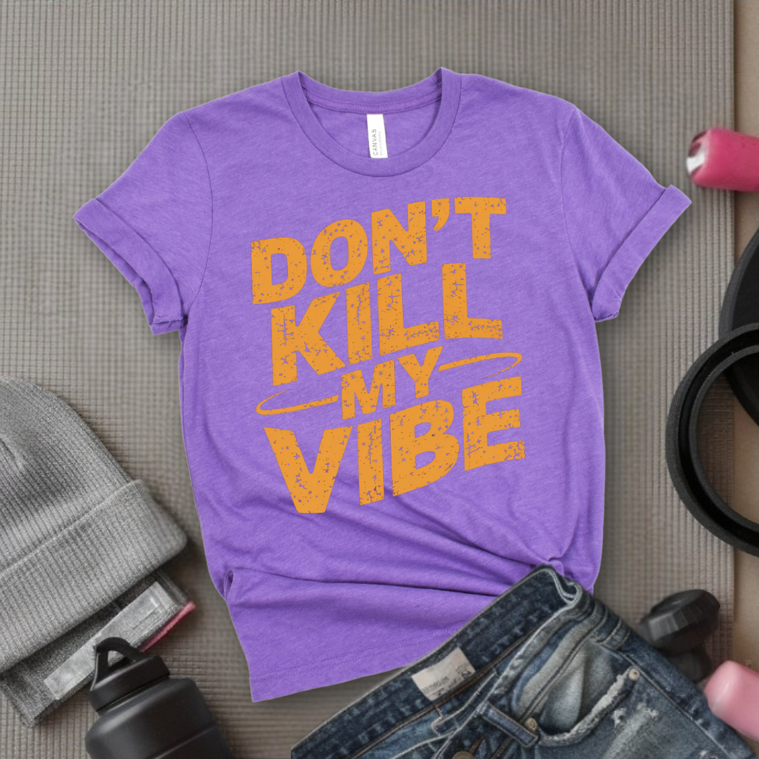 Don't Kill My Vibe - Funny Strong Saying - Retro Unisex Jersey Short Sleeve Shirt - Self Love Gift for Her - Bella Canvas 3001