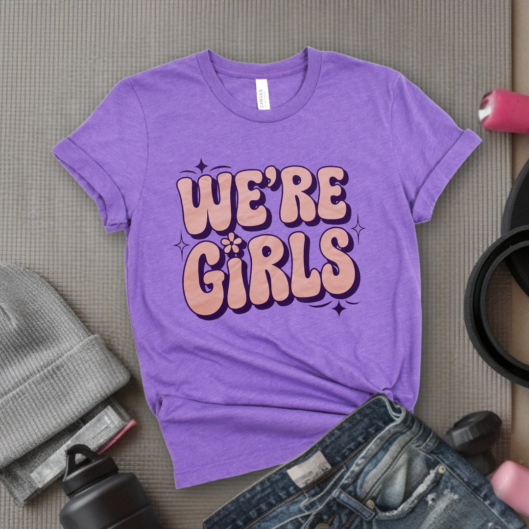 We're Girls T-shirt - Unisex Jersey Short Sleeve Shirt - Women Empowerment Inspired Tee - Gift for Yourself, Female Friends - Bella Canvas 3001