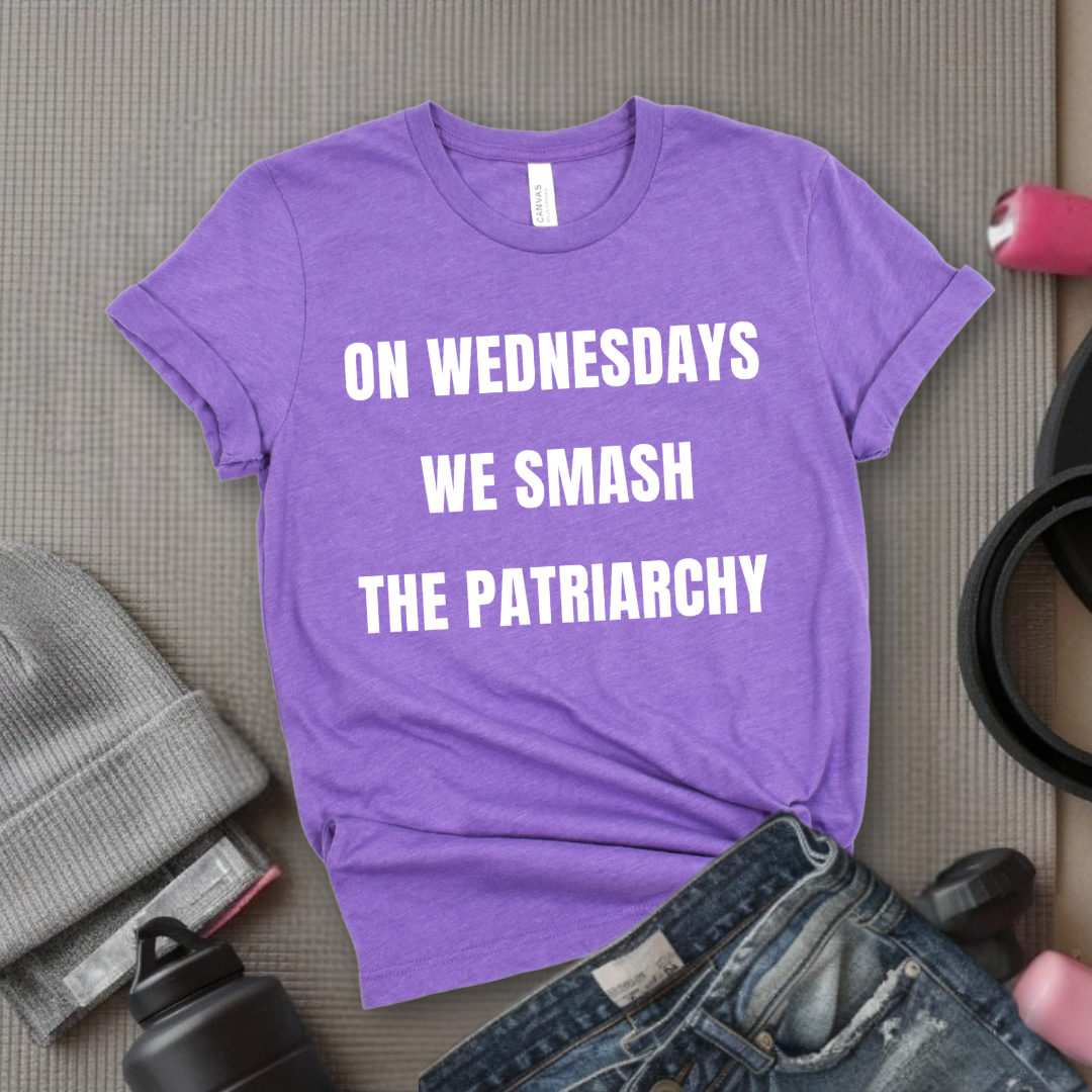 On Wednesdays We Smash The Patriarchy Tshirt -  Women Empowerment Feminism Quote T-Shirt - Gift for Her - Bella Canvas 3001