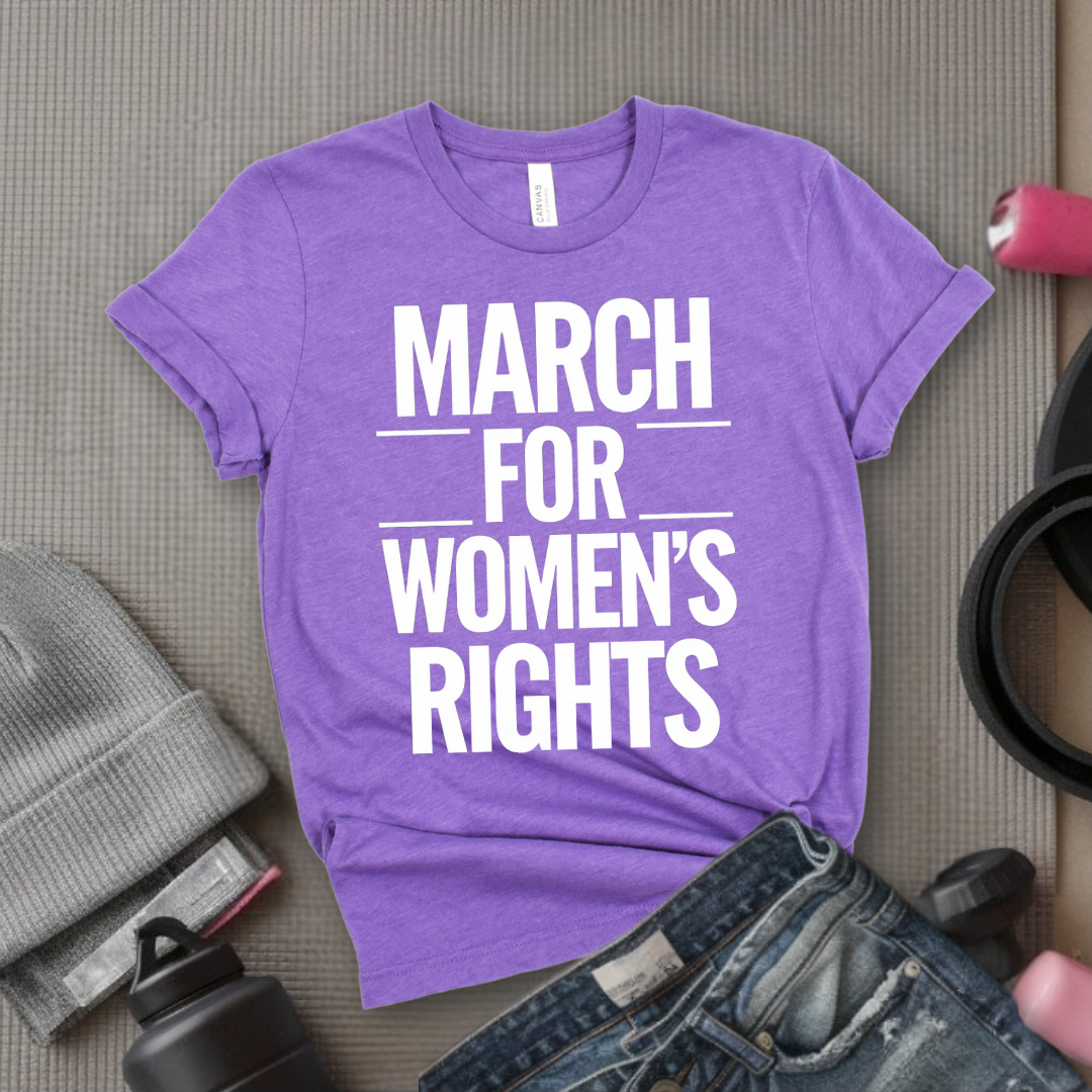 March for Women's Rights - Women's March T-Shirt - Women's History Month Tee - Unisex Jersey Short Sleeve Shirt - Gift for Feminists - Bella Canvas 3001