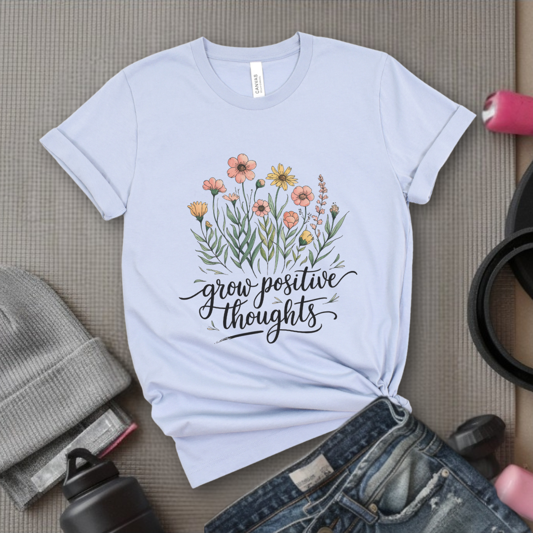 Grow Positive Thoughts Ver 2 - Women Empowerment Tee - Gifts for Her - Feminist Tee - Bella Canvas 3001