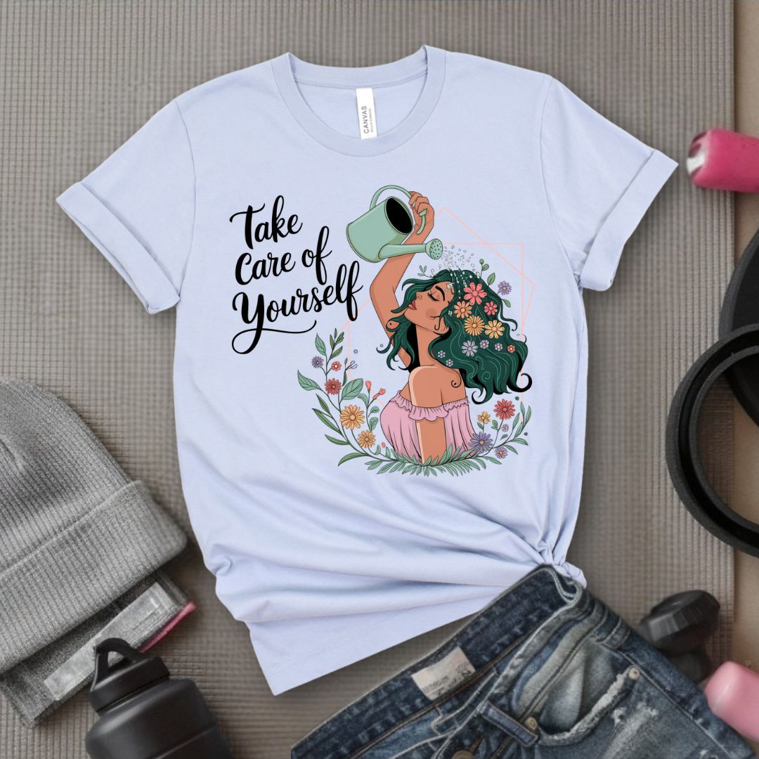 Take Care Of Yourself - Feminist T-Shirt - Women Empowerment Tee - Bella Canvas 3001