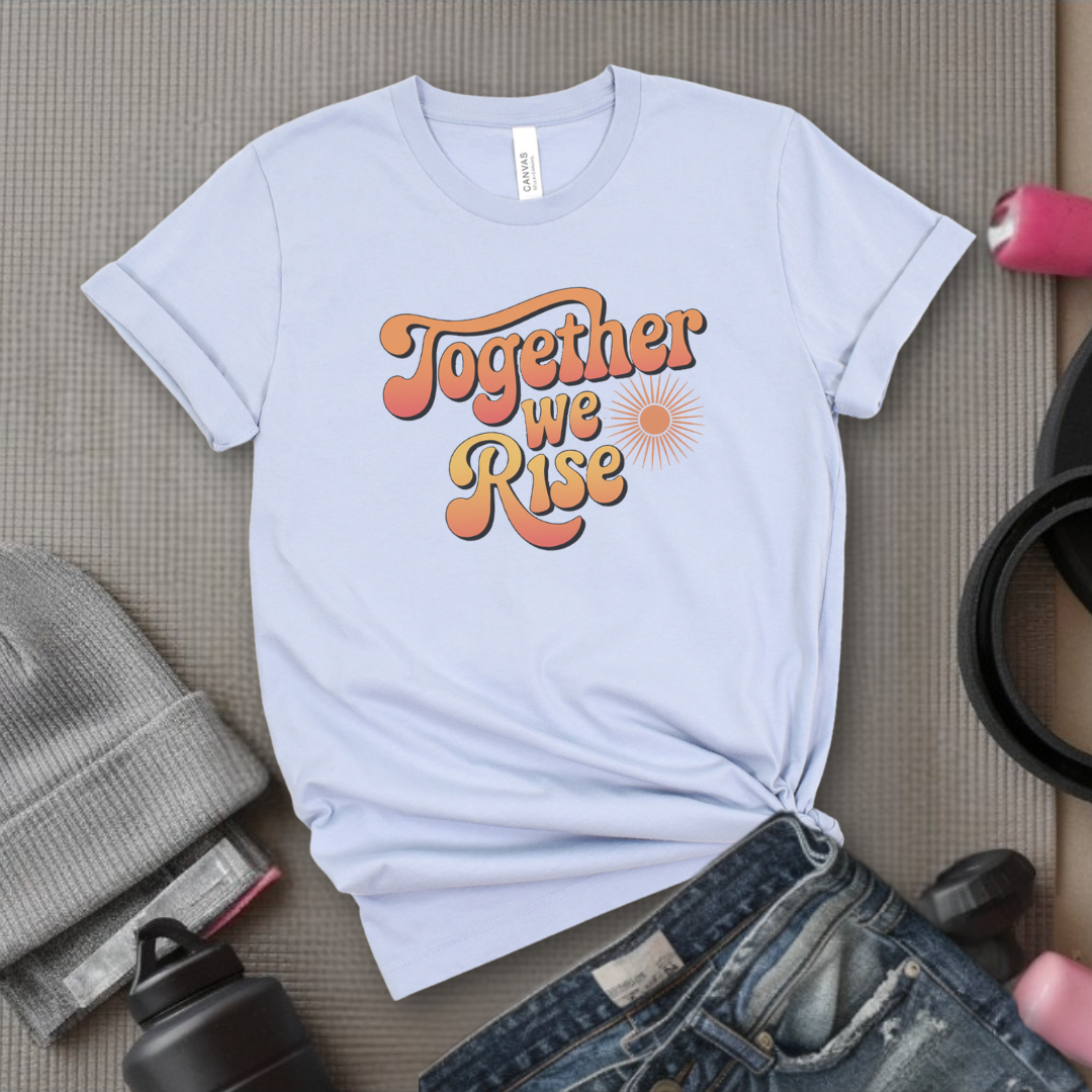 Together We Rise - Women Empowerment Tshirt - Gift for Strong Women, Feminists - Bella Canvas 3001