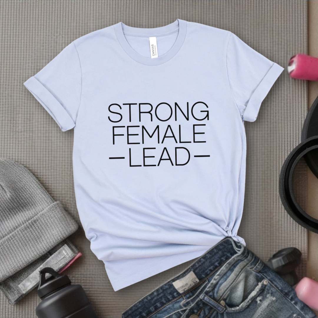 Strong Female Lead - Bold Women In History Tee - Gifts for Her - Feminist Tee - Bella Canvas 3001