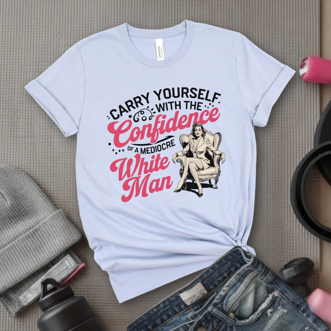 Carry Yourself With The Confidence - Women Empowerment T-Shirts - Unisex Jersey Short Sleeve Shirt - Gift for Feminists - Bella Canvas 3001