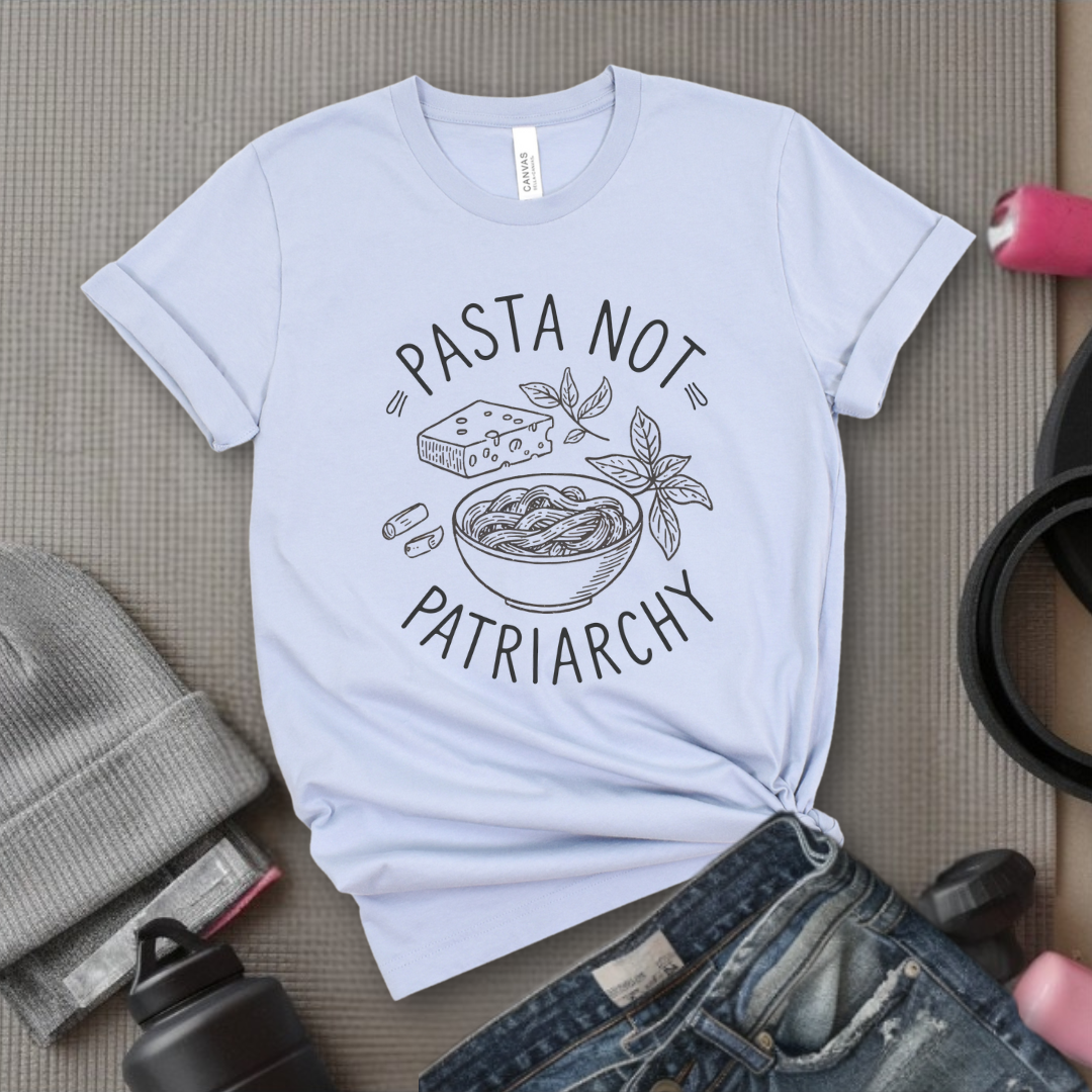 Pasta not Patriarchy Noodle - Feminist Women Empowerment Shirt - R.B.G Tshirt - Gifts for Feminists - Bella Canvas 3001