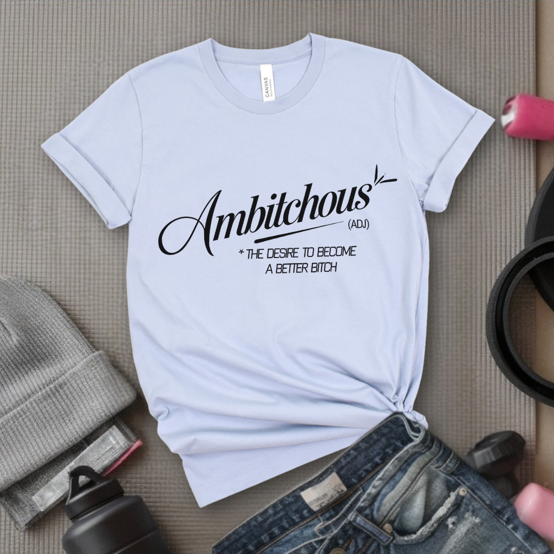Ambitchous - Women's March T-Shirt - Feminism Tee - Gift for Her - Bella Canvas 3001