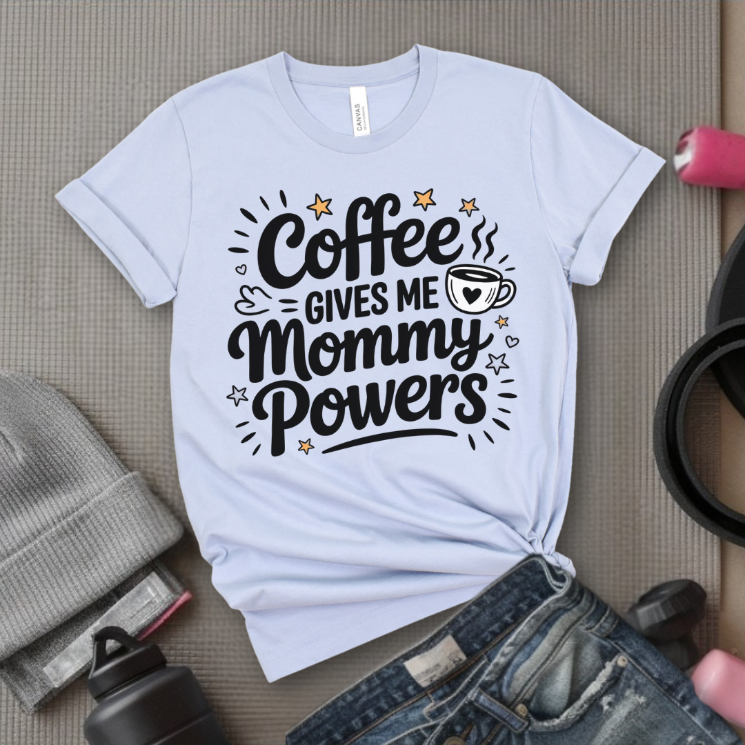 Coffee Gives Me Mommy Powers Tshirt - Mother's Day Gifts - Women Empower Feminist Tee - Bella Canvas 3001
