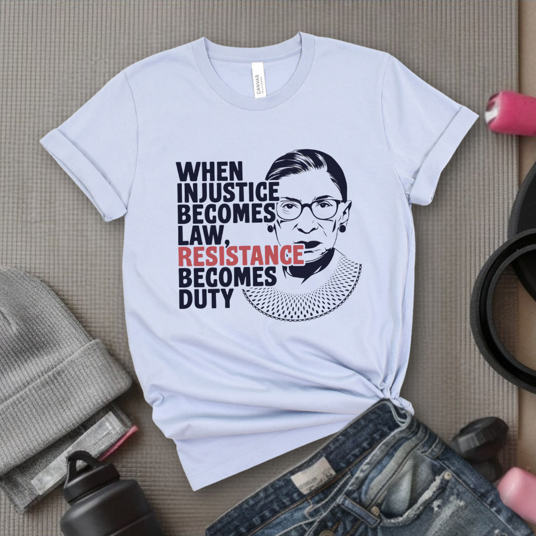 When Injustice Becomes Law, Resistance Becomes Duty - Bold Women In History Tee - Gifts for Her - Feminist Tee - Bella Canvas 3001