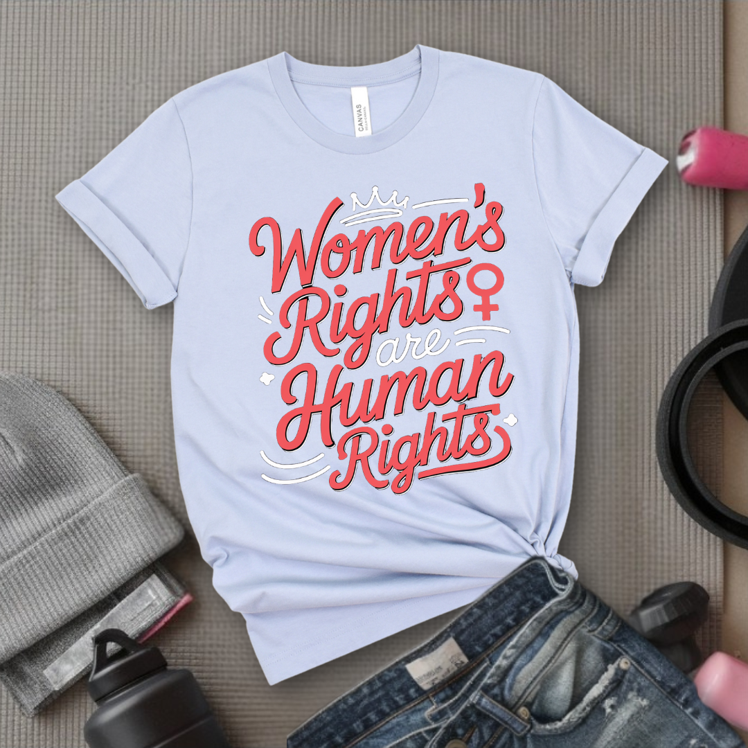 Women's Rights Are Human Rights - Girl Power Inspirational T-Shirt - Women Empowerment Tee - Gift for Her - Bella Canvas 3001