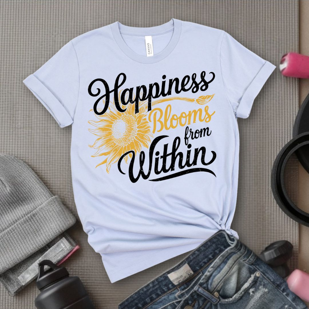 Happiness Blooms From Within - Feminist T-Shirt - Women Empowerment Tee - Bella Canvas 3001